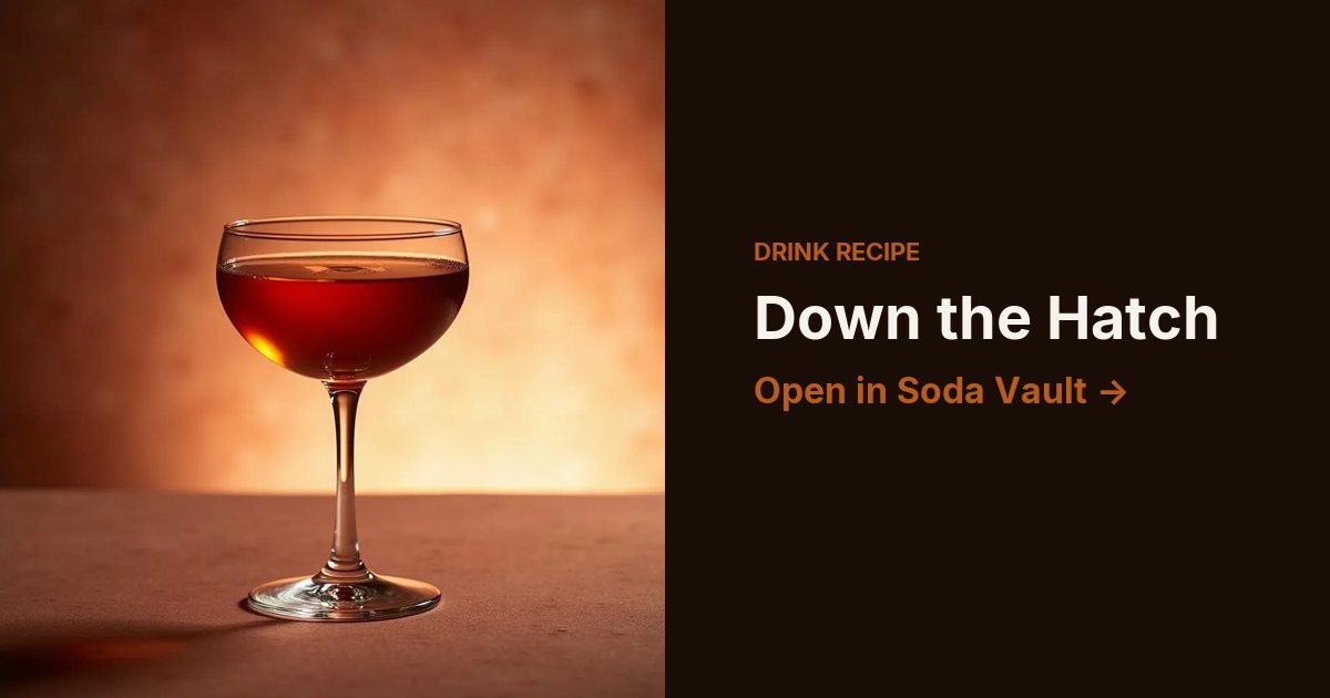 Down the Hatch