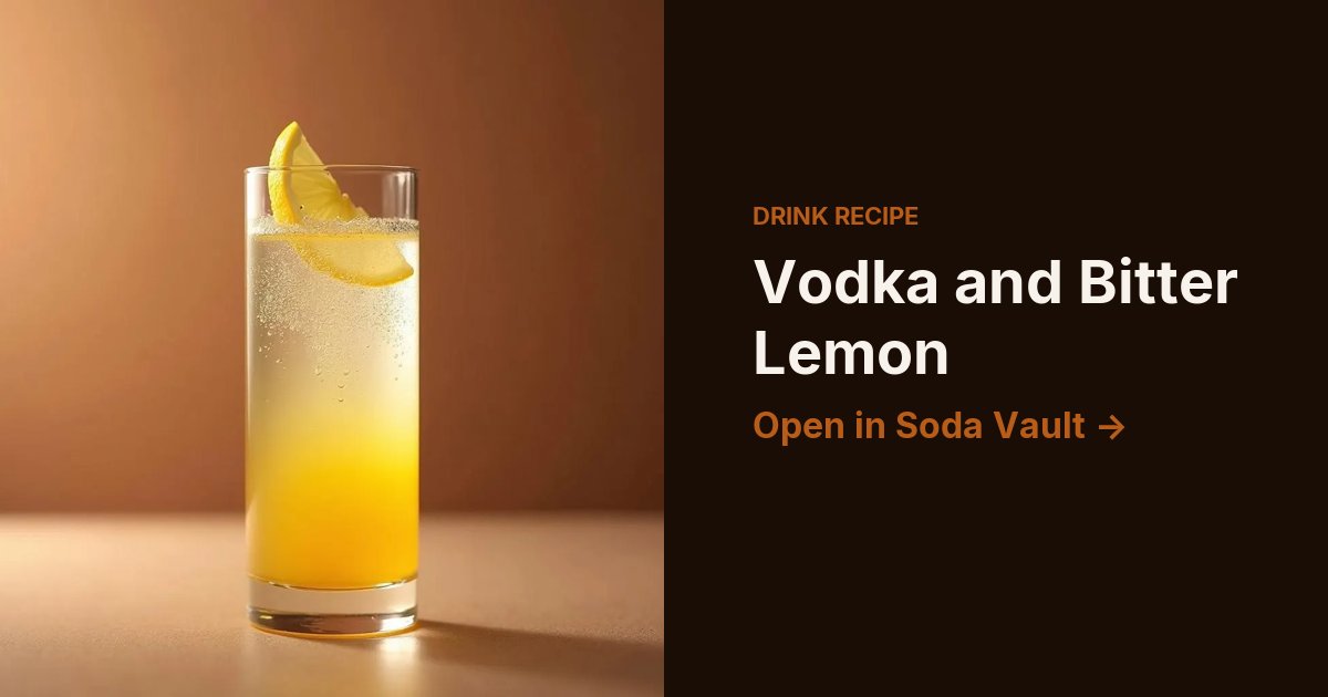 Vodka and Bitter Lemon