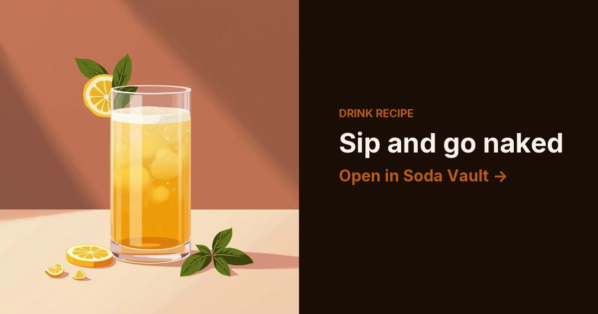 Sip and go naked